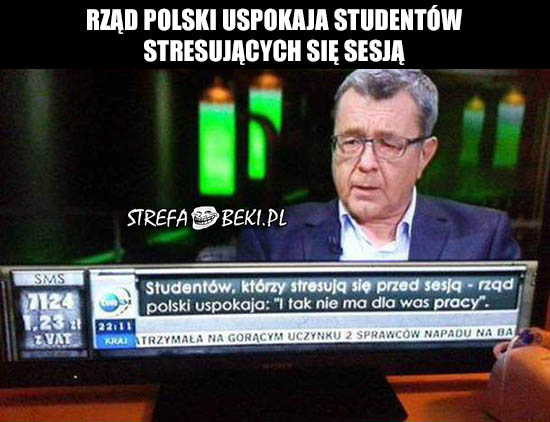 Rząd polski uspokaja studentów stresujących się sesją.