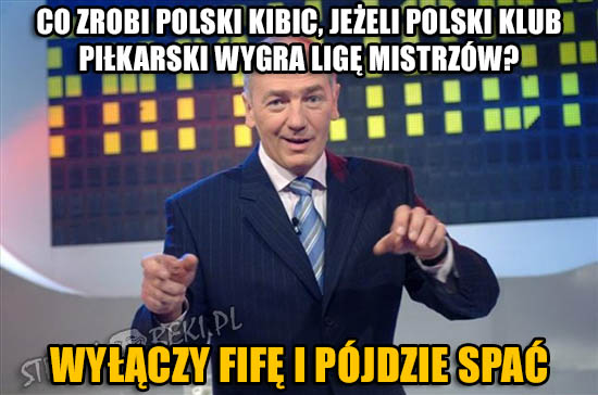 Co zrobi polski kibic, jeżeli polski klub piłkarski wygra LM?