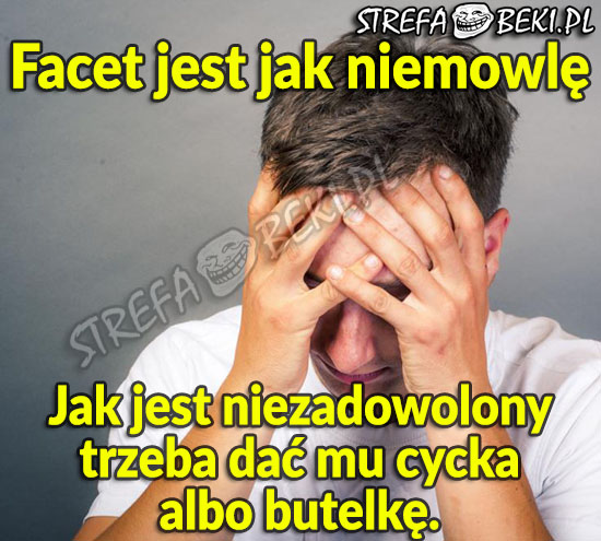 Facet jest jak niemowlę