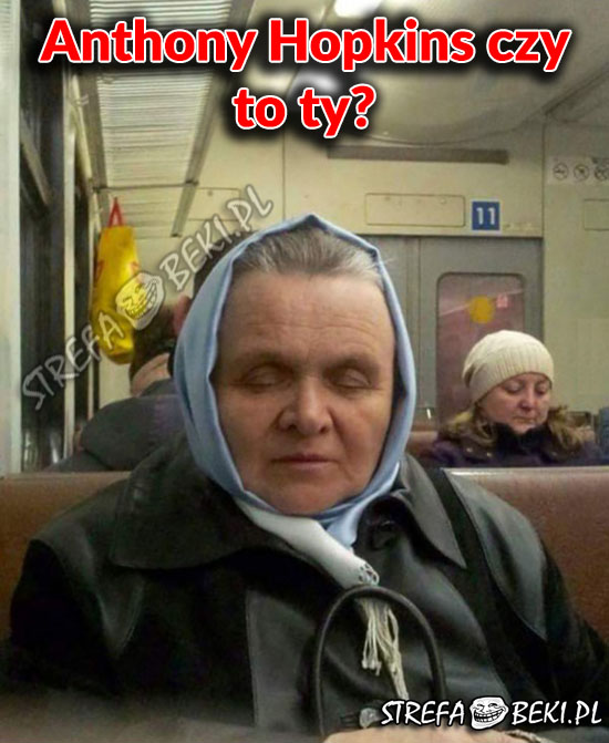 Anthony Hopkins czy to ty? 