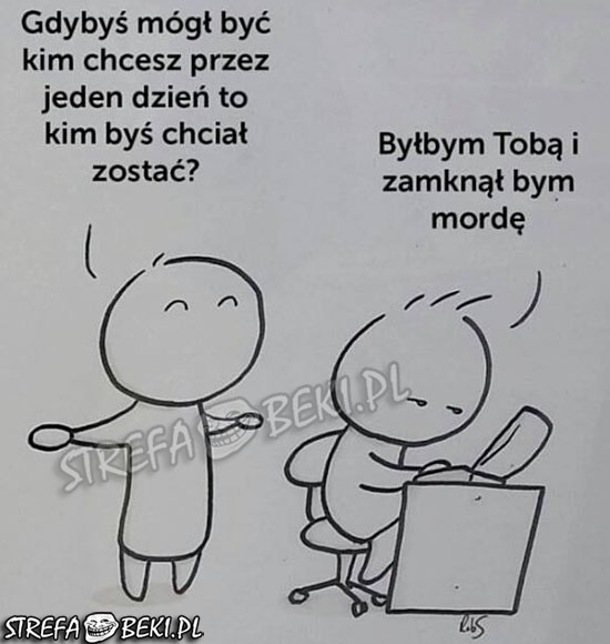 Gdybyś mógł być kim chcesz...