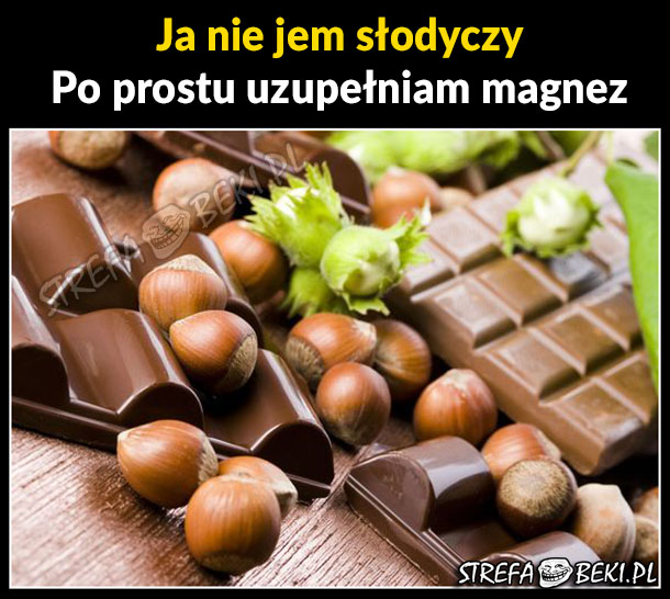 Ja nie jem słodyczy...