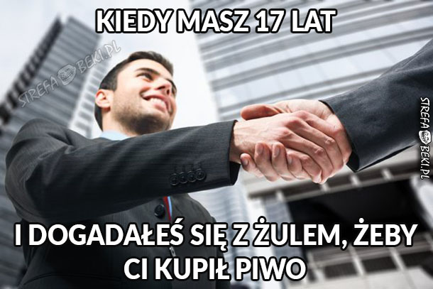 Kiedy masz 17 lat i...