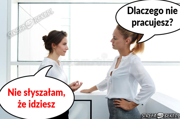 Dlaczego nie pracujesz?