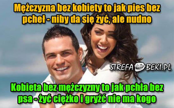 Mężczyzna bez kobiety vs kobieta bez mężczyzny :D