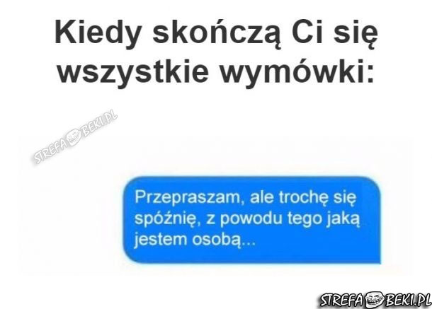 Kiedy skończą Ci się wymówki