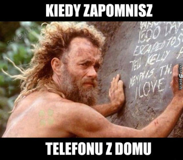 Kiedy zapomnisz telefonu