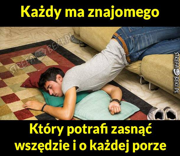 Każdy ma takiego znajomego 