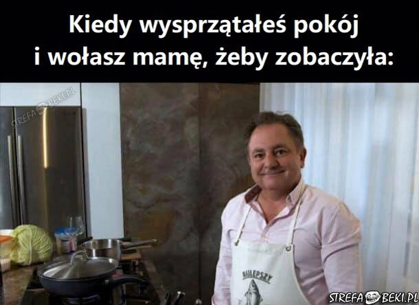 Kiedy wysprzątałeś pokój