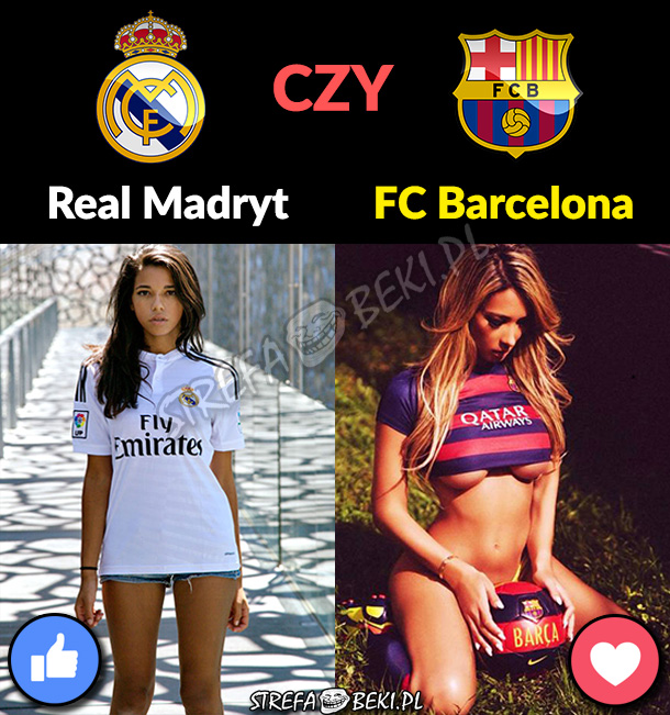Real Madryt czy Barcelona?