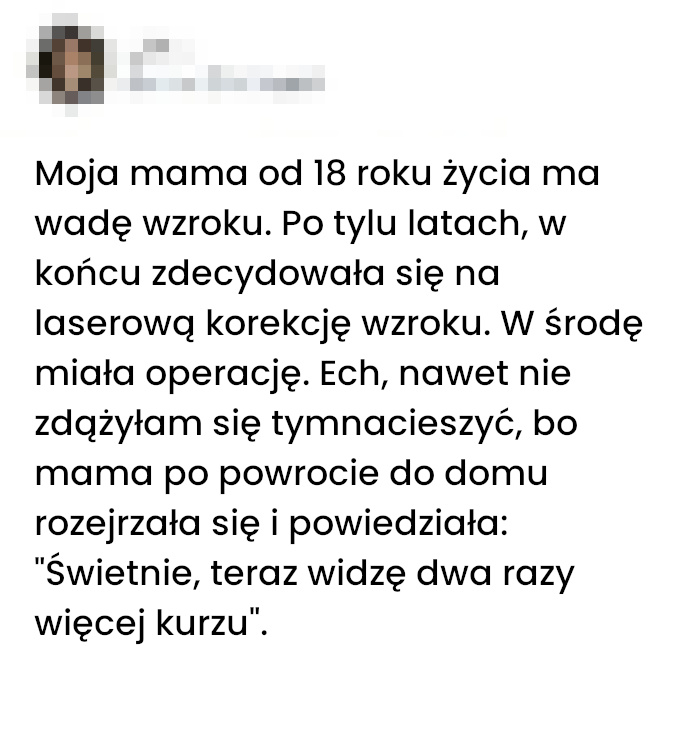 Moja mama odzyskała wzrok i od razu zauważyła jedną rzecz