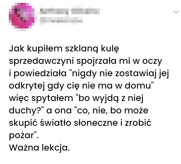 Kupiłem szklaną kulę i prawie spaliłem mieszkanie