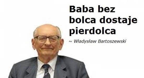 Mądre słowa Władysława Bartoszewskiego