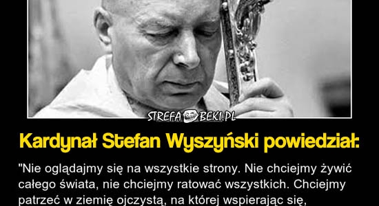Słowa S. Wyszyńskiego idealnie pasujące do sytuacji z uchodźcami