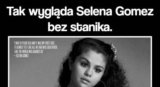 Tak wygląda Selena Gomez bez stanika