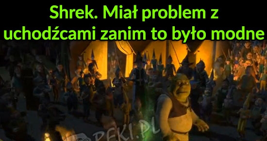 Shrek miał problem z uchodźcami zanim to było modne