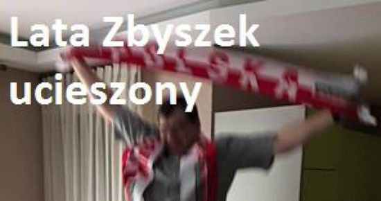 Lata Zbyszek ucieszony!