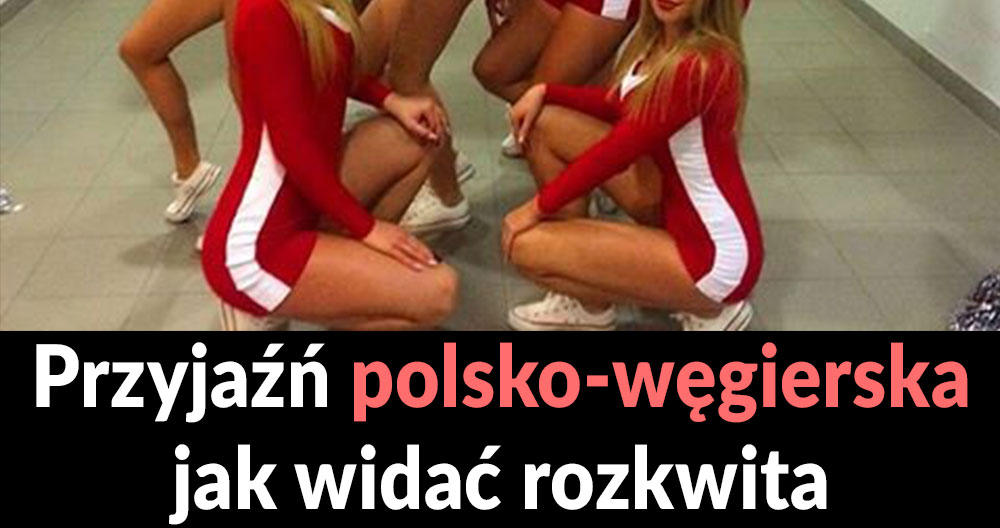 Przyjaźń polsko-węgierska jak widać rozkwita