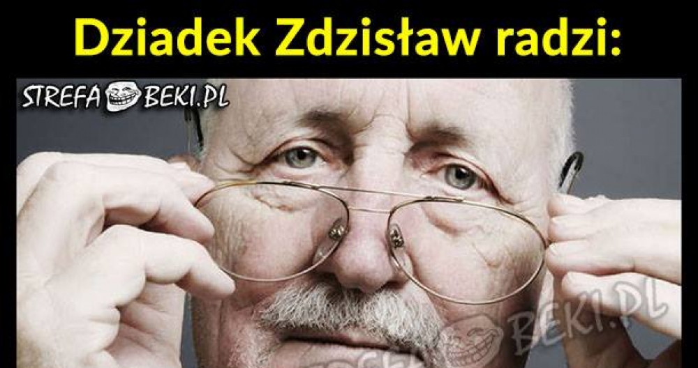 Dziadek Zdzisław radzi