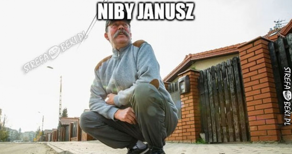 Niby Janusz, ale...