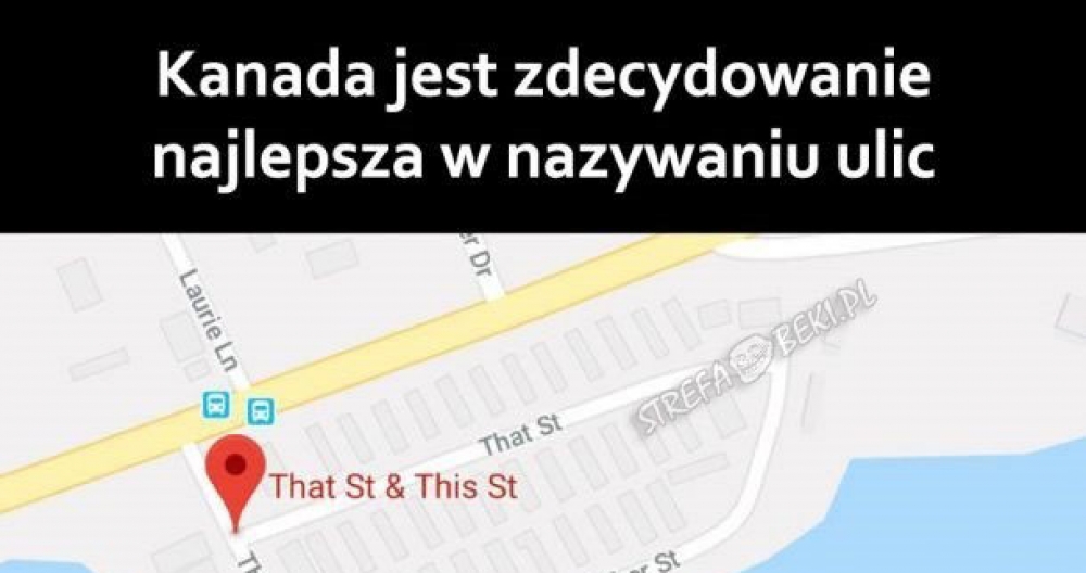 W Kanadzie tak nazywają ulice: