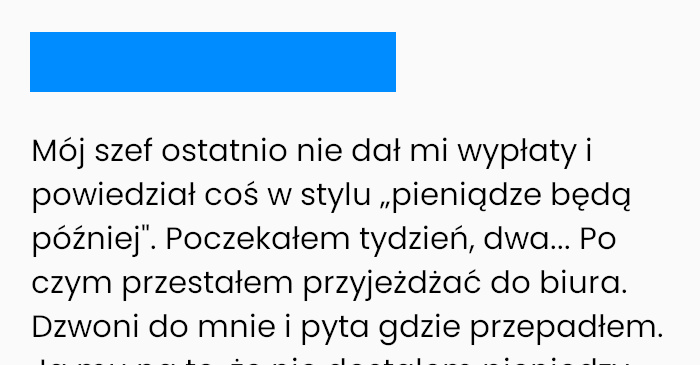 Nie miałem wypłaty więc nie miałem jak pracować