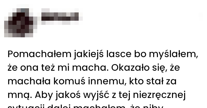 Pomachałem nieznajomej a tu szok