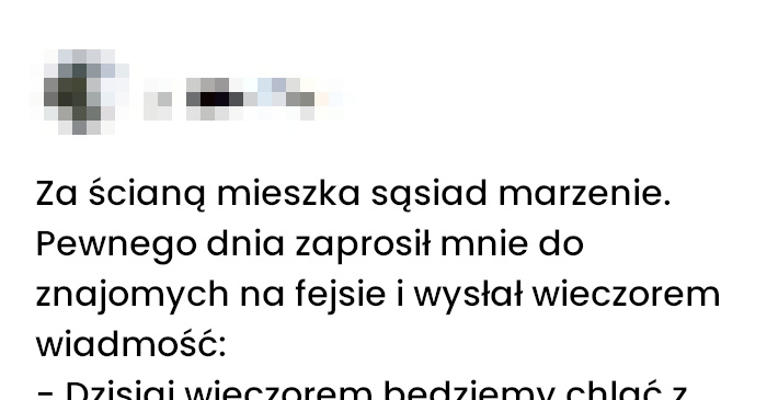 Życzę każdemu takich sąsiadów