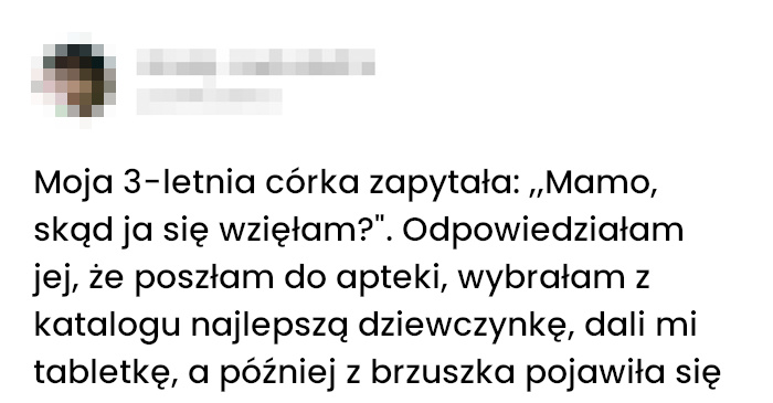 Nie wiem czy dobrze wytłumaczyłam córce skąd się wzięła