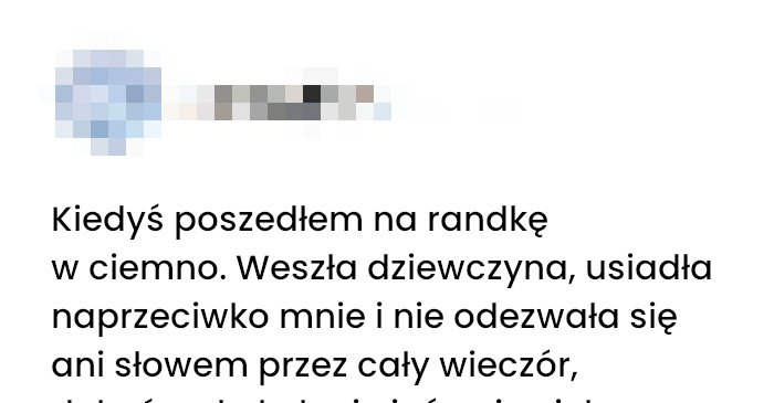 Do dziś nie wiem z kim jadłem wtedy kolacje